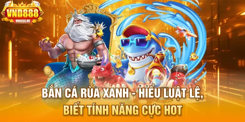 Bắn Cá Rùa Xanh