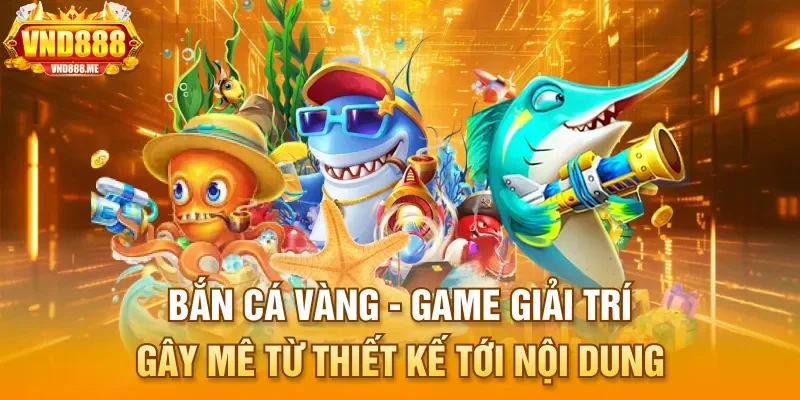 Bắn Cá Vàng