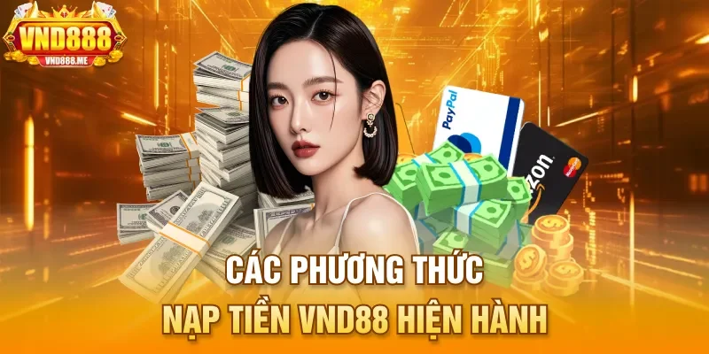 Các phương thức nạp tiền VND88 hiện hành