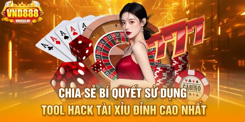 Chia sẻ bí quyết sử dụng tool tài xỉu đỉnh cao nhất
