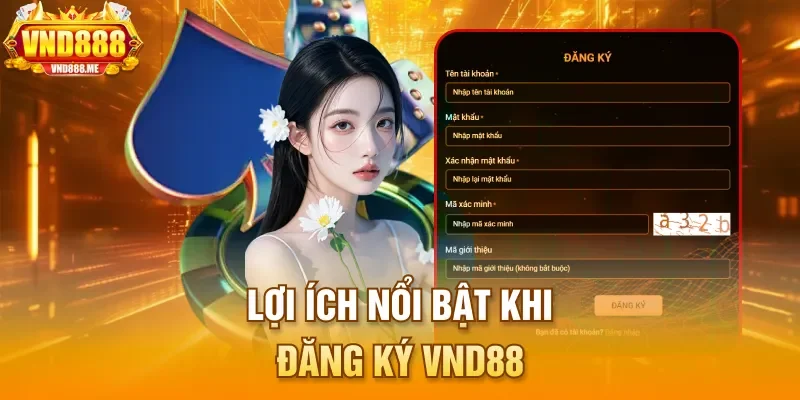 Lợi ích nổi bật khi đăng ký VND88