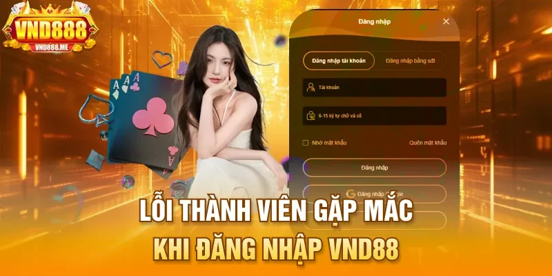 Lỗi thành viên gặp mắc khi đăng nhập VND88