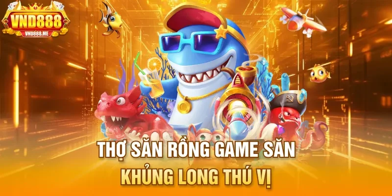 Thợ săn rồng - game săn khủng long thú vị