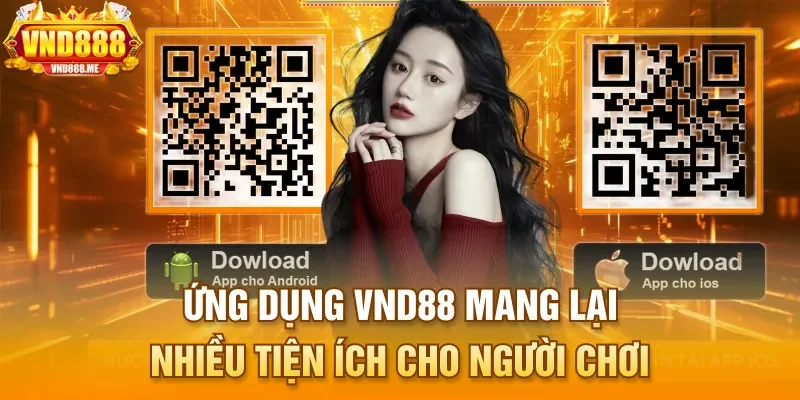 Ứng dụng VND88 mang lại nhiều tiện ích cho người chơi