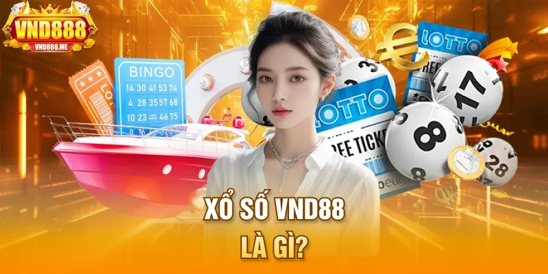 Xổ số VND88 là gì?